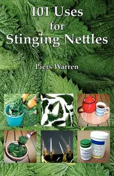 101 Uses for Stinging Nettles, Paperback/Piers Warren