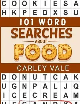 101 Word Searches About Food: Hours of fun with these themed puzzles!, Paperback/Carley Vale