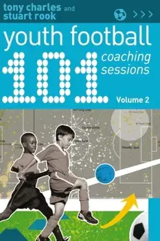 101 Youth Football Coaching Sessions Volume 2, Paperback/Stuart Rook