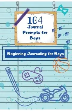 104 Journal Prompts for Boys Beginning Journaling for Boys - Dawnis Edge