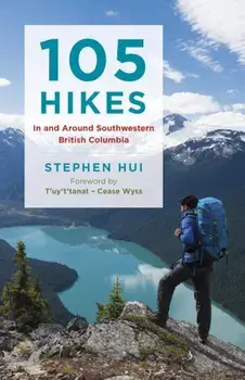 105 Hikes in and Around Southwestern British Columbia, Paperback/Stephen Hui