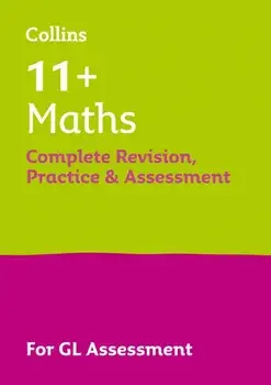 11+ Maths Complete Revision, Practice & Assessment for GL, Paperback/Collins 11+
