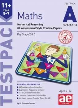 11+ Maths Year 5-7 Testpack A Papers 9-12. Numerical Reasoning GL Assessment Style Practice Papers, Paperback/Stephen C. Curran