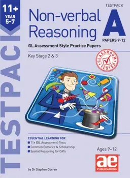 11+ Non-verbal Reasoning Year 5-7 Testpack A Papers 9-12. GL Assessment Style Practice Papers/Andrea F Richardson