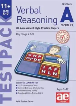 11+ Verbal Reasoning Year 5-7 GL & Other Styles Testpack A Papers 5-8. GL Assessment Style Practice Papers/Dr Stephen C Curran