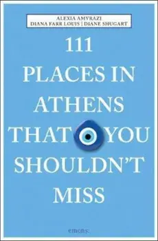 111 Places in Athens That You Shouldn't Miss/Alexia Amvrazi