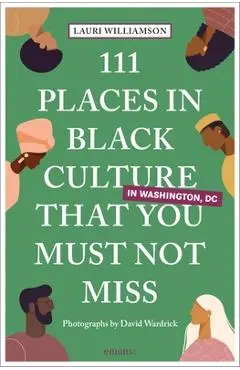 111 Places in Black Culture in Washington, DC That You Must Not Miss - Lauri Williamson
