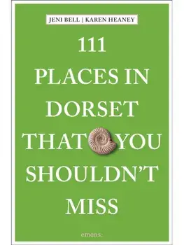 111 Places in Dorset That You Shouldn't Miss, Paperback/Karen Heaney