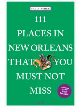 111 Places in New Orleans That You Must Not Miss, Paperback/Sally Asher