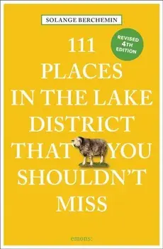 111 Places in the Lake District That You Shouldn't Miss. 4 Revised edition, Paperback/Solange Berchemin
