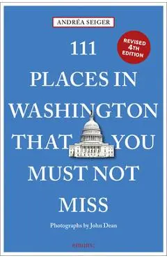 111 Places in Washington, DC That You Must Not Miss - Andrea Seiger