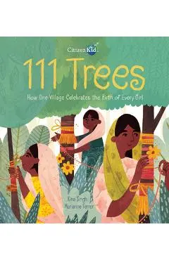 111 Trees: How One Village Celebrates the Birth of Every Girl - Rina Singh