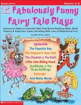 12 Fabulously Funny Fairy Tale Plays: Humorous Takes on Favorite Tales That Boost Reading Skills, Build Fluency & Keep Your Class Chuckling with Lots, Paperback/Justin McCory Martin