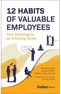12 Habits of Valuable Employees: Your Roadmap to an Amazing Career - Verne Harnish