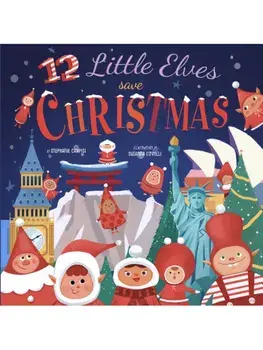 12 Little Elves Save Christmas, Hardback/Stephanie Campisi
