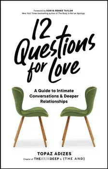 12 Questions for Love. A Guide to Intimate Conversations and Deeper Relationships, Hardback/Topaz Adizes