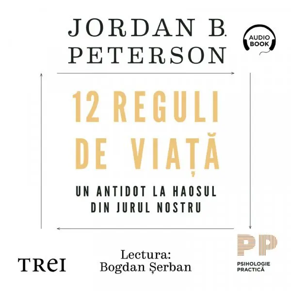 12 Reguli de viață. Un antidot la haosul din jurul nostru - Audiobook - Jordan B. Peterson