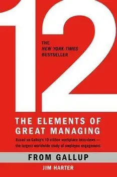 12: The Elements of Great Managing, Hardcover/Rodd Wagner