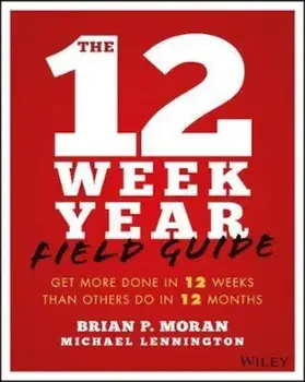 12 Week Year Field Guide, Paperback/Brian P Moran