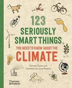 123 Seriously Smart Things You Need To Know About The Climate, Paperback/Mathilda Masters
