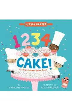 1234 Cake!: A Count-And-Bake Book - Caroline Wright