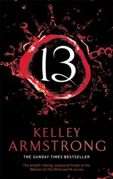 13. Book 13 in the Women of the Otherworld Series, Paperback/Kelley Armstrong