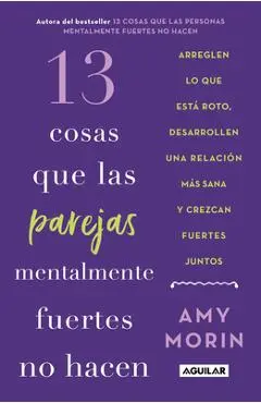13 Cosas Que Las Parejas Mentalmente Fuertes No Hacen / 13 Things Mentally Strong Couples Don't Do - Amy Morin