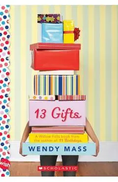 13 Gifts: A Wish Novel - Wendy Mass