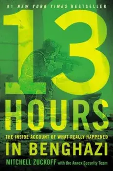 13 Hours: The Inside Account of What Really Happened in Benghazi, Hardcover/Mitchell Zuckoff