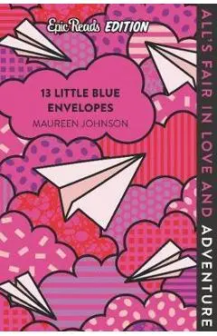 13 Little Blue Envelopes Epic Reads Edition - Maureen Johnson