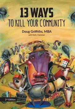 13 Ways to Kill Your Community 2nd Edition, Hardcover/Doug Griffiths