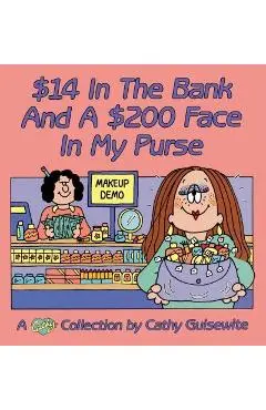 $14 In The Bank And A $200 Face In My Purse - Cathy Guisewite