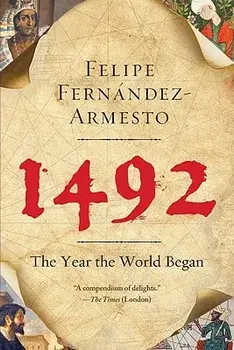 1492: The Year the World Began, Paperback/Felipe Fernandez-Armesto