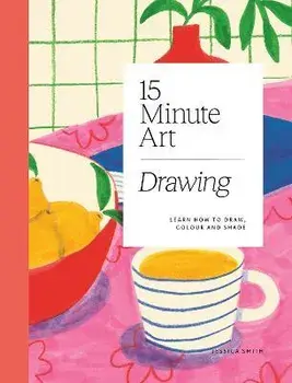 15-minute Art Drawing. Learn How to Draw, Colour and Shade, Paperback/Jessica Smith