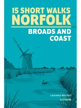 15 Short Walks in Norfolk - Broads and Coast, Paperback/Laurence Mitchell