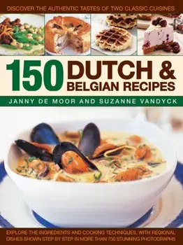 150 Dutch & Belgian Food & Cooking, Paperback/Janny De Moor
