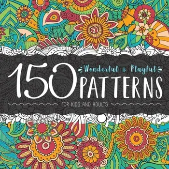 150 Wonderful and Playful Patterns: A Huge Relaxing Book For for Teens and Adults, Paperback/Ariadna Crown
