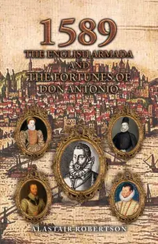 1589 – The English Armada and the Fortunes of Don Antonio, Paperback/Alastair Robertson
