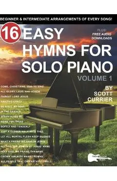 16 Easy Hymns for Solo Piano, Volume 1: Beginner and Intermediate Arrangements of Every Song - Troy Nelson