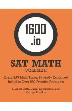 1600.io SAT Math Orange Book Volume II: Every SAT Math Topic, Patiently Explained - J. Ernest Gotta