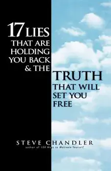 17 Lies That Are Holding You Back and the Truth That Will Set You Free, Paperback/Steve Chandler