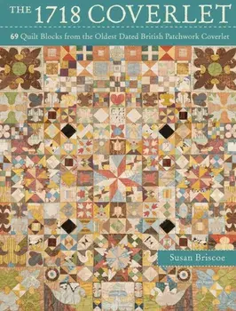 1718 Coverlet. 69 quilt blocks from the oldest dated British patchwork coverlet, Paperback/Susan Briscoe