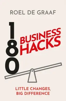 180 Business Hacks. Little Changes, Big Difference, Hardback/Roel de Graaf