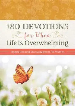 180 Devotions for When Life Is Overwhelming: Inspiration and Encouragement for Women, Paperback/Hilary Bernstein