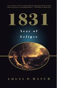 1831: Year of Eclipse - Louis P. Masur