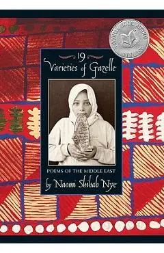 19 Varieties of Gazelle: Poems of the Middle East - Naomi Shihab Nye