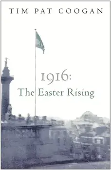 1916: The Easter Rising, Paperback/Tim Pat Coogan