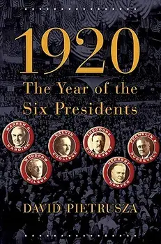 1920: The Year of the Six Presidents, Paperback/David Pietrusza
