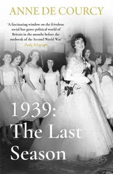 1939: The Last Season, Paperback/Anne de Courcy