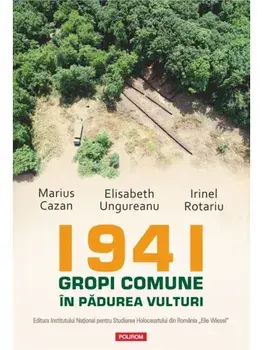 1941. Gropi comune in padurea Vulturi/Marius Cazan, Elisabeth Ungureanu, Irinel Rotariu
